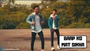 Baap Ko Mat Sikha Lyrics, Baap Ko Mat Sikha Lyrics Nandy Tens & Amlaan, Baap Ko Mat Sikha Lyrics In Hindi, Baap Ko Mat Sikha Song Lyrics