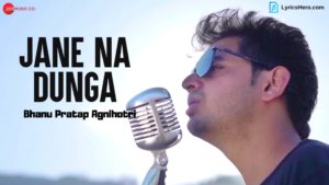 Jane Na Dunga Lyrics, Jane Na Dunga song Lyrics, Jane Na Dunga Lyrics Bhanu Pratap Agnihotri