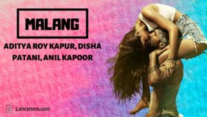 Malang Title Track Lyrics, Malang Movie Released Date, Malang Movie Budget, Malang Movie Song Lyrics