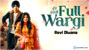 Full Wargi Lyrics, Full Wargi Song Lyrics, Full Wargi Lyrics Ravi Diwana
