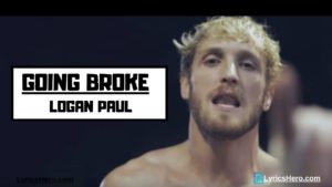 Going broke lyrics In English, Going broke lyrics, Going broke lyrics Logan Paul