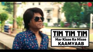 Tim Tim Tim Lyrics, Tim Tim Tim Song Lyrics, Tim Tim Tim Lyrics In Hindi, Tim Tim Tim Lyrics Bappi Lahiri, Tim Tim Tim Lyrics Har Kisse Ke Hisse Kaamyaab, Tim Tim Tim Lyrics Meaning English