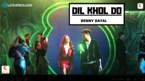 Dil Khol Do Lyrics, Dil Khol Do Lyrics In Hindi, Dil Khol Do Song Lyrics, Dil Khol Do Lyrics Benny Dayal,