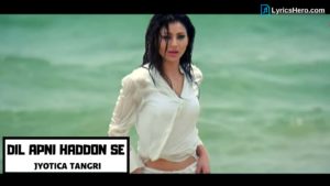 Dil Apni Haddon Se Lyrics, Dil Apni Haddon Se Lyrics In Hindi, Dil Apni Haddon Se Song Lyrics,