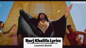 Jee Karda Dila Du Tenu Burj Khalifa Lyrics, Burj Khalifa Lyrics, Tenu Burj Khalifa Lyrics, Burj Khalifa Lyrics in Hindi, Laxmmi Bomb Song Lyrics